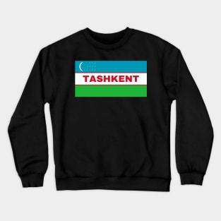 Tashkent City in Uzbekistan Flag Crewneck Sweatshirt